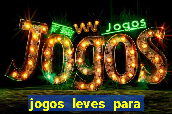 jogos leves para pc fraco blog